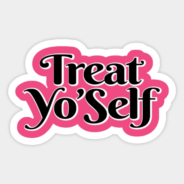 Treat Yo'self Sticker by lyndsayruelle